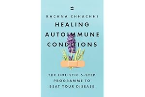 Healing Autoimmune Conditions: The Holistic 6-Step Programme to Beat Your Disease