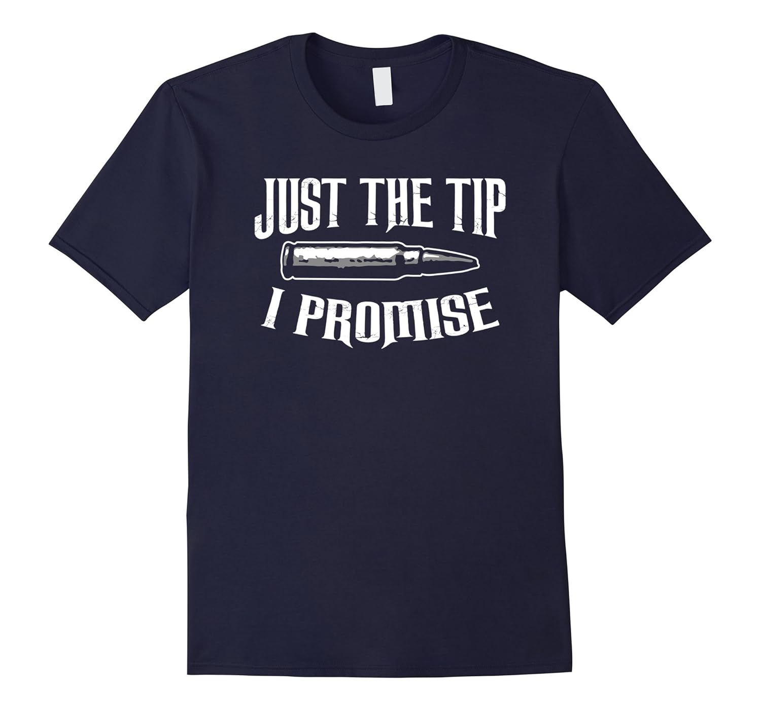 Just The Tip I Promise Shirt Funny Gun Owner Bullet Tee-Rose