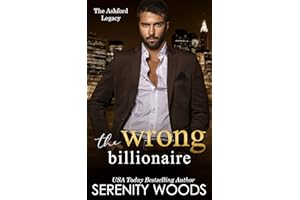 The Wrong Billionaire (The Ashford Legacy Book 1)