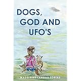 Dogs, God and UFOs