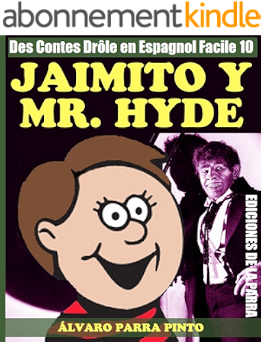 Download Des Contes Drôle en Espagnol Facile 10: JAIMITO Y MR. HYDE (Lecteur Espagnol pour les débutants) (Spanish Edition) PDF