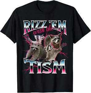 Autism Funny Rizz Em with The Tism Meme Autistic Racoon T-Shirt
