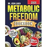 Metabolic Freedom Cookbook: (Inspired by Ben Azadi) The Practical 30-Day Meal Plan guide and Delicious Recipes to Reclaim Metabolic Power and Burn Fat.