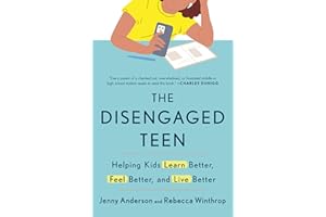 The Disengaged Teen: Helping Kids Learn Better, Feel Better, and Live Better
