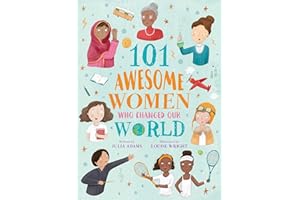101 Awesome Women Who Changed Our World