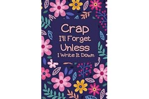 Crap I'll Forget Unless I Write It Down: A Gift Idea For Seniors, Women, Girls, Female/ Lined Pages With Funny Quotes