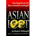 Asian Loot: Unearthing the Secrets of Marcos, Yamashita and the Gold