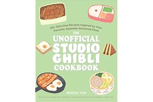 The Unofficial Studio Ghibli Cookbook: 50+ Delicious Recipes Inspired by Your Favorite Japanese Animated Films (Unofficial St