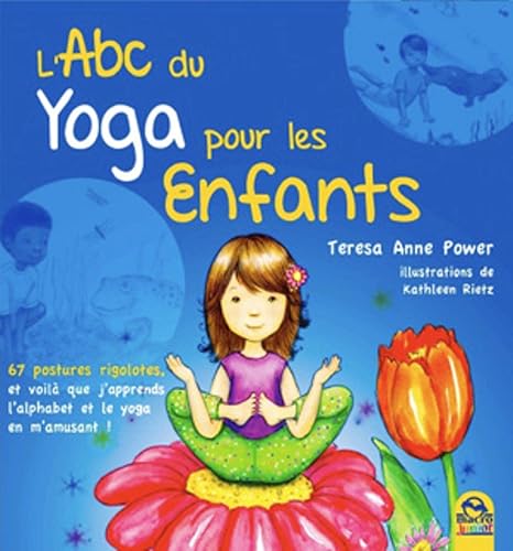Download L'ABC du yoga pour les enfants: 67 postures rigolotes,et voilà que j'apprends l'alphabet, l'anglais et le yoga en m'amusant PDF