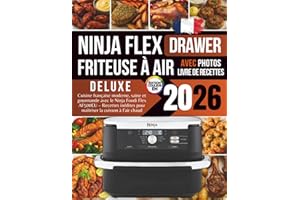 Livre de Recettes Deluxe pour la Friteuse à Air Ninja FlexDrawer 2026: Cuisine française moderne, saine et gourmande avec le 