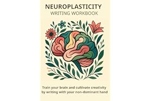 Neuroplasticity Writing Workbook: Train your brain, boost neuroplasticity & calm your mind by writing with your non-dominant 