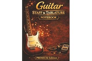 Guitar Staff & Tablature Notebook: Premium Edition: Blank Guitar Manuscript Paper with Staff and Tab | 150 Pages | Songwritin