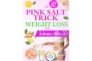 Pink Salt Trick Weight Loss For Women Over 50: The 5-Minute Morning Reset to Melt Stubborn Weight, Crush Cravings, and Boost Metabolism—So You Can Finally Feel Light, Lean, and Energized Every Day