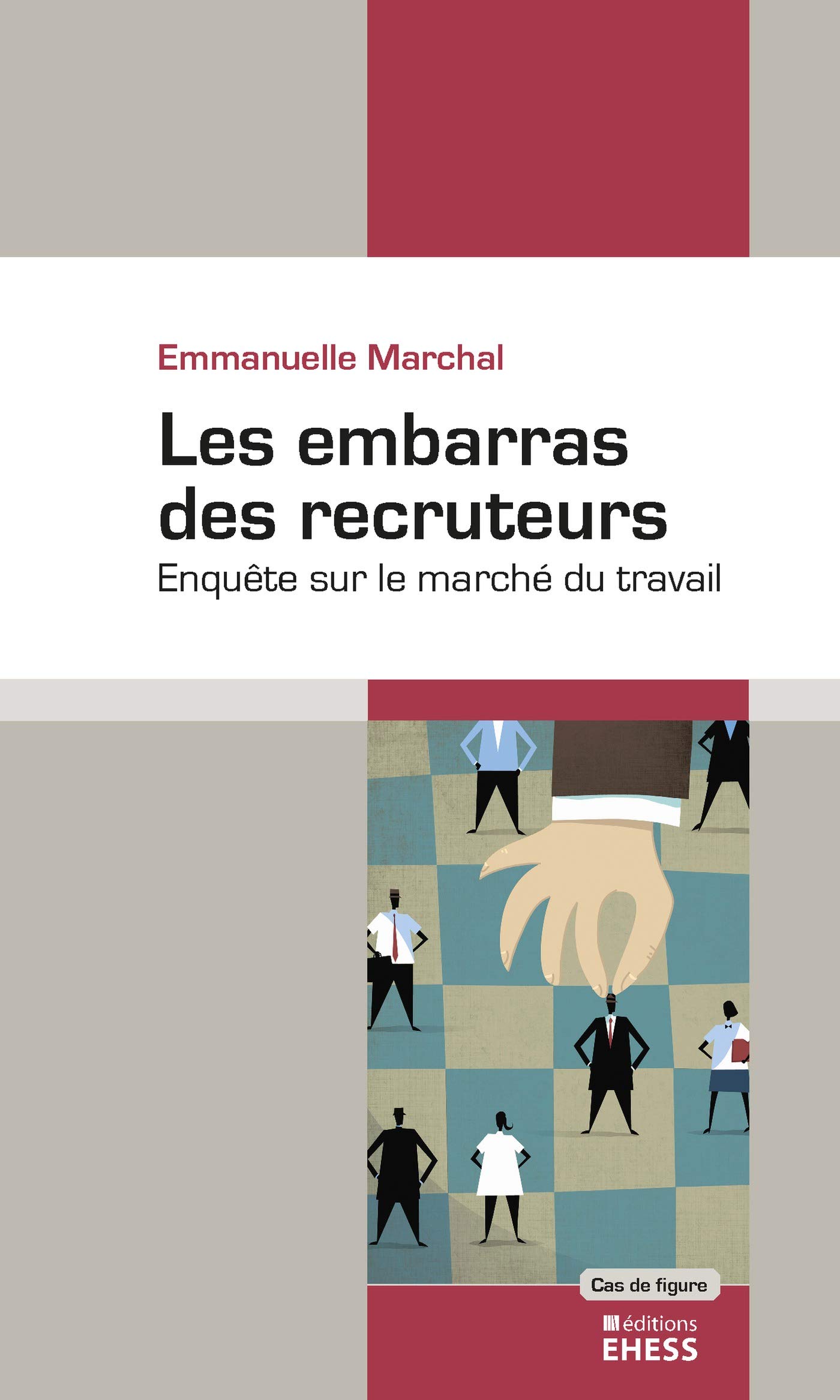 Amazon Com Les Embarras Des Recruteurs Enquete Sur Le Marche Du Travail Cas De Figure T 39 French Edition Ebook Marchal Emmanuelle Kindle Store