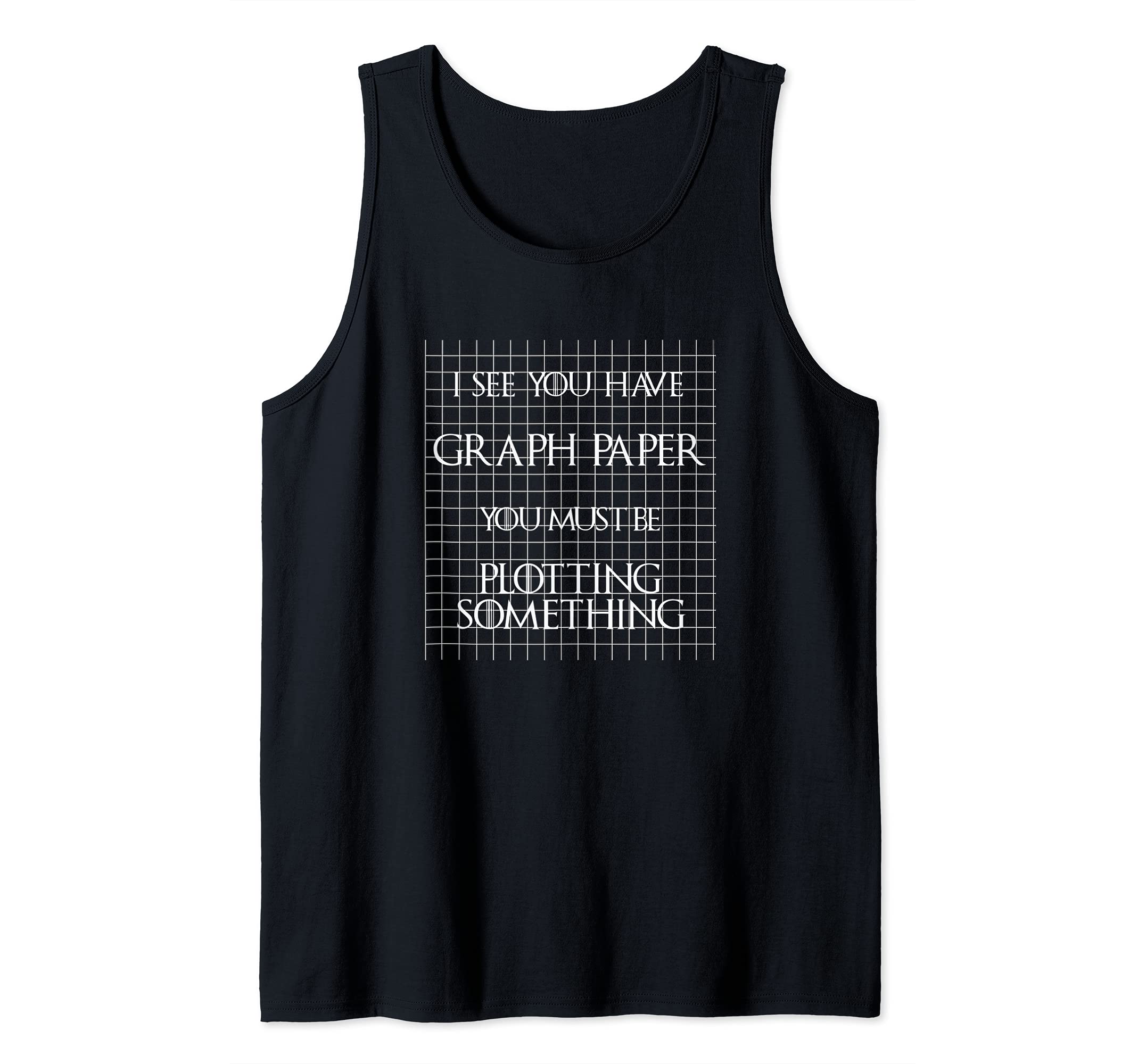 Have Graph Paper Plotting Something Tank Top