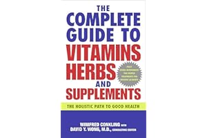 The Complete Guide to Vitamins, Herbs, and Supplements: The Holistic Path to Good Health