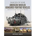American Wheeled Armoured Fighting Vehicles (Images of War)