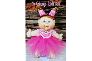 My Cabbage Patch Doll Obsession Notebook: A 6X9 120-Page Lined Notebook For Cabbage Patch Doll Lovers Everywhere!
