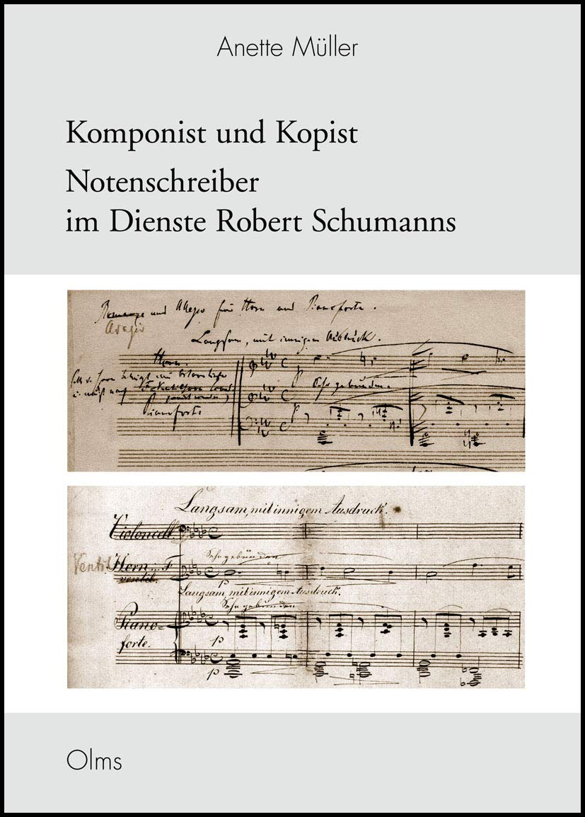 Komponist und Kopist - Notenschreiber im Dienste Robert Schumanns