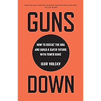 Guns Down: How to Defeat the NRA and Build a Safer Future with Fewer Guns book cover