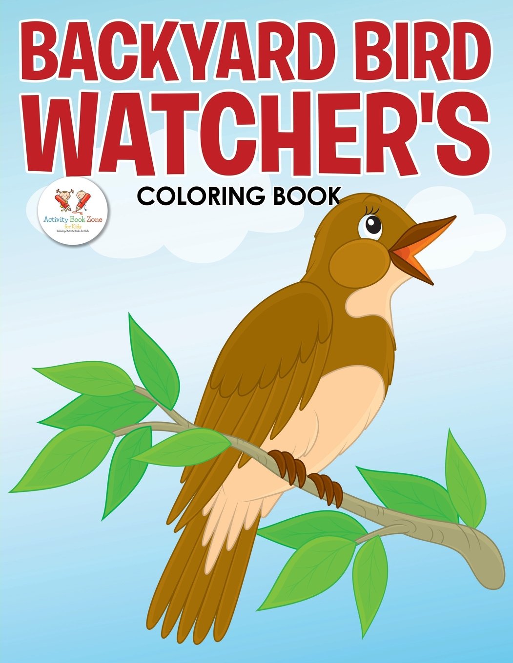 Backyard Bird Watcher S Coloring Book Activity Book Zone For Kids