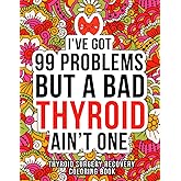 Thyroid Surgery Recovery Coloring Book: Relatable &amp; Funny Post Thyroid Surgery Gifts for Recovery and Relaxation
