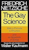 The Gay Science: With a Prelude in Rhymes and an Appendix of Songs