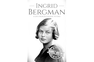 Ingrid Bergman: A Life from Beginning to End (Biographies of Actors)