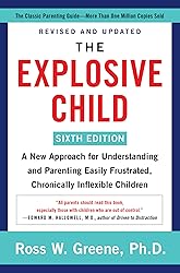 The Explosive Child [Sixth Edition]: A New Approach
