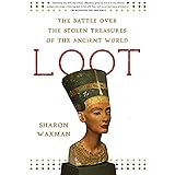 Loot: The Battle over the Stolen Treasures of the Ancient World