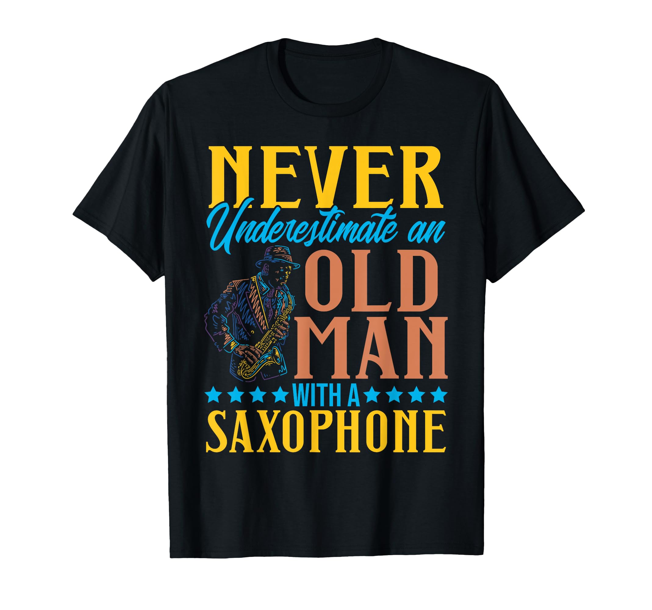 Never Underestimate Old Man Jazz Metal Wind Saxophone Music T-Shirt