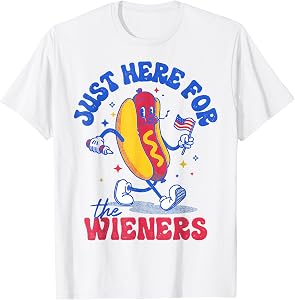 Hot Dog I'm Just Here for The Wieners Funny Fourth of July T-Shirt