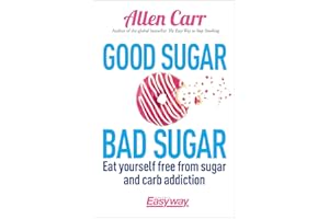 Good Sugar, Bad Sugar (Allen Carr's Easyway)