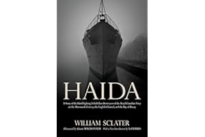 Haida: A Story of the Hard Fighting Tribal Class Destroyers of the Royal Canadian Navy on the Murmansk Convoy, the English Channel and the Bay of Biscay (Wynford Project)