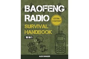 Baofeng Radio Survival Handbook: Essential Communication Skills to Stay Safe During Emergencies, Unforeseen Disasters, and Extreme Outdoor Activities