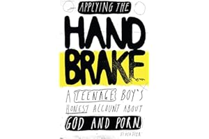 Applying The Handbrake: A Teenage Boy's Honest Account About God And Porn