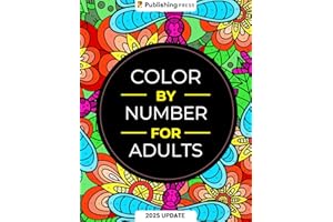 Color By Number For Adults: 75 Beautiful Pictures Designed For Fun, Adult Relaxation & Stress Relief Coloring For Hours On End (includes Flowers, Animals, Mandala, Nature, Landscapes & Much More)
