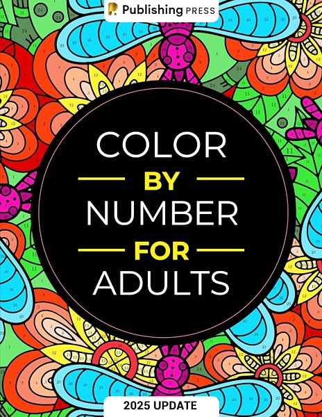 Color By Number For Adults: 75 Beautiful Pictures Designed For Fun, Adult Relaxation & Stress Relief Coloring For Hours On En