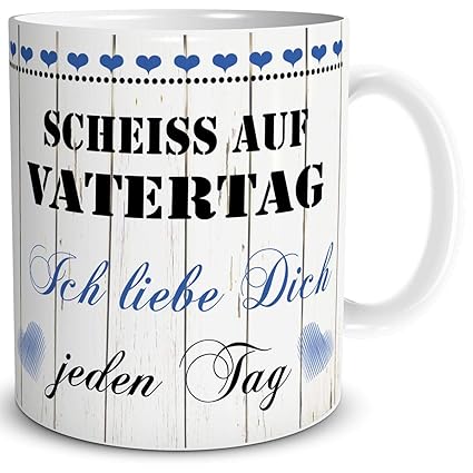 Triosk Tasse Papa Mit Spruch Lustig Scheiß Auf Vatertag Ich Liebe Dich Jeden Tag Geschenk Für Besten Papa Geburtstag Vatertagsgeschenk