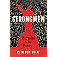 Strongmen: Mussolini to the Present
