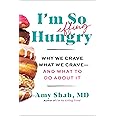 I'm So Effing Hungry: Why We Crave What We Crave – and What to Do About It