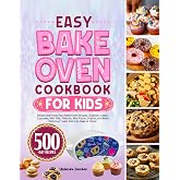 Easy Bake Oven Cookbook for Kids: Simple and Tasty Easy Bake Oven Recipes | Cookies, Cakes, Cupcakes, Mini Pies, Pretzels, Mini Pizzas, Snacks, and More Delicious Treats Kids Can Bake at Home