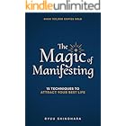 The Magic of Manifesting: 15 Advanced Techniques To Attract Your Best Life, Even If You Think It's Impossible Now (Law of Attraction Essentials Book 1)