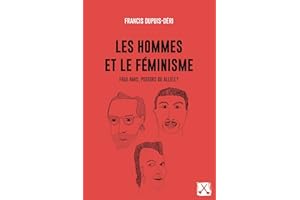 Les hommes et le féminisme: Faux amis, poseurs ou alliés ? (French Edition)