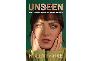 Unseen: How I Lost My Vision but Found My Voice
