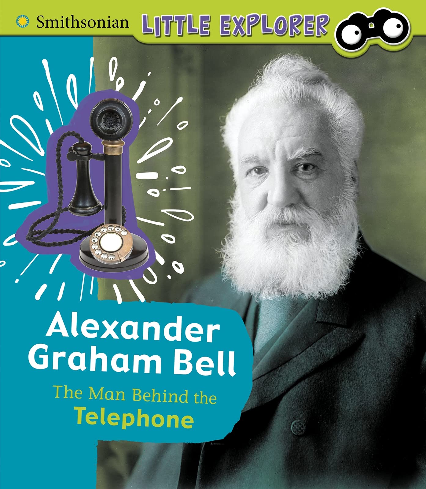 Little Inventor: Alexander Graham Bell: The Man Behind the Telephone