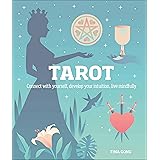 Tarot: Connect With Yourself, Develop Your Intuition, Live Mindfully