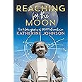 Reaching for the Moon: The Autobiography of NASA Mathematician Katherine Johnson