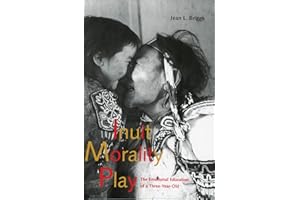 Inuit Morality Play: The Emotional Education of a Three-Year-Old
