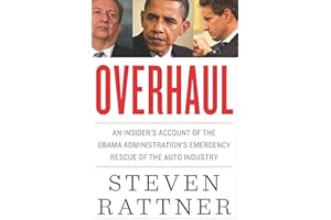 Overhaul: An Insider's Account of the Obama Administration's Emergency Rescue of the Auto Industry